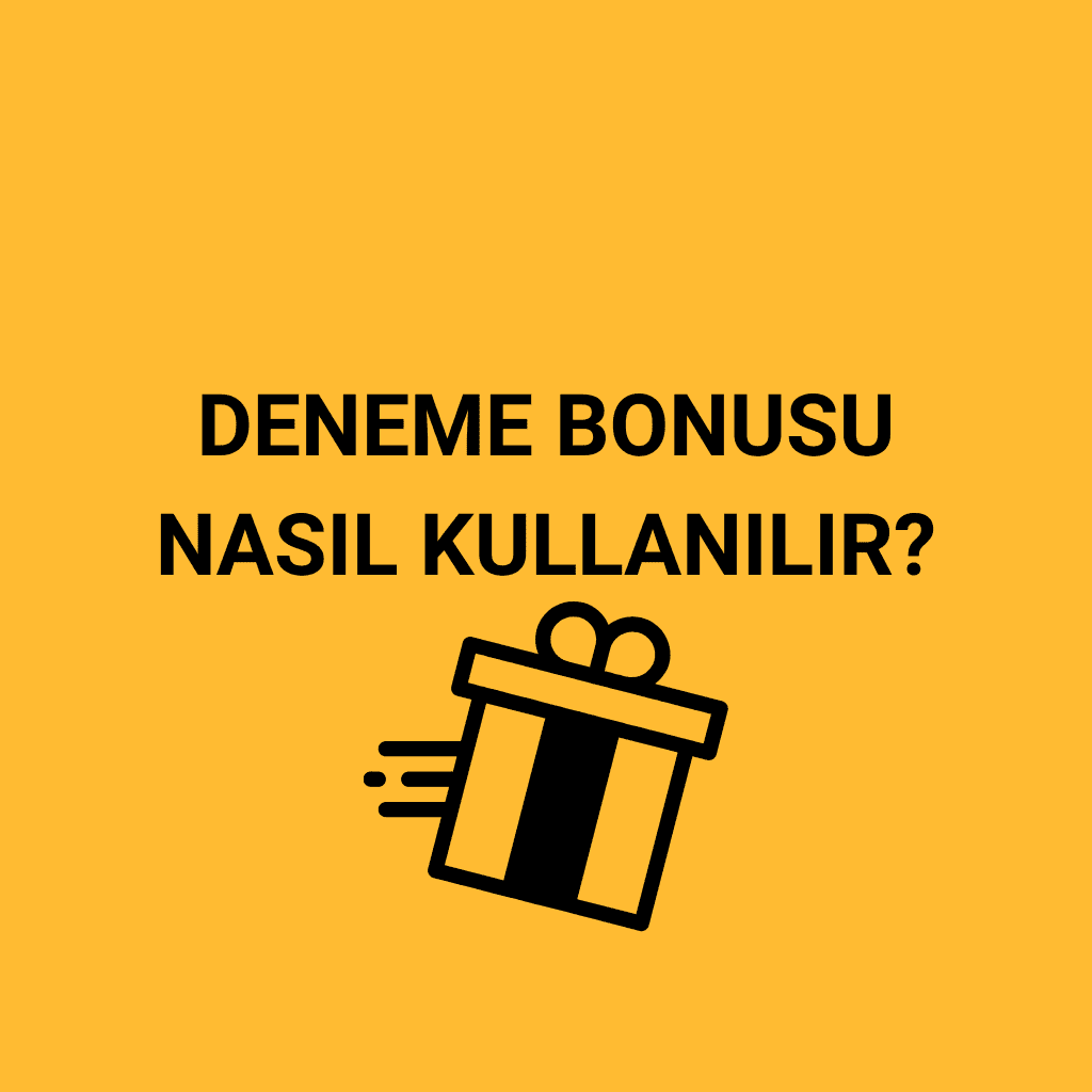 Deneme Bonusu Nasıl Kullanılır?